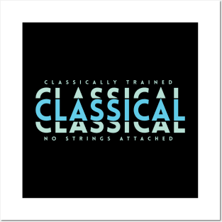 Classically Trained Classical Light Blue Posters and Art